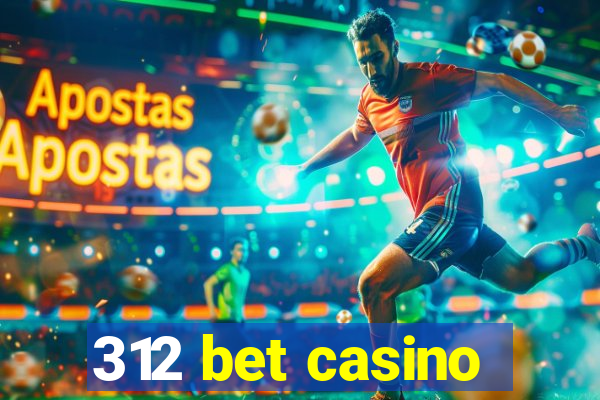 312 bet casino